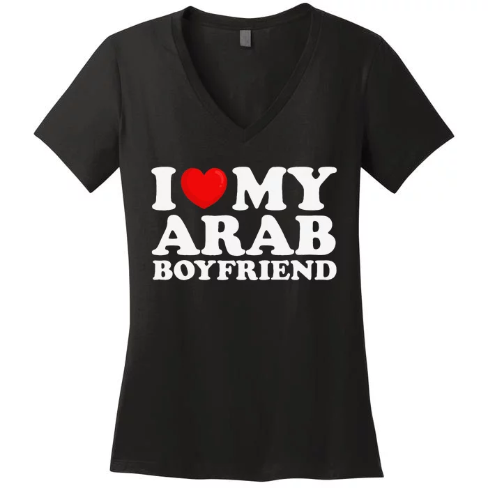 I Love My Arab Friend I Heart My Hot Friend Bf Women's V-Neck T-Shirt