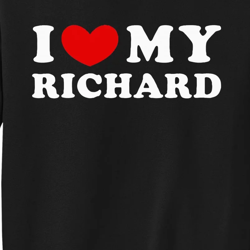 I Love My Richard I Heart My Richard Tall Sweatshirt