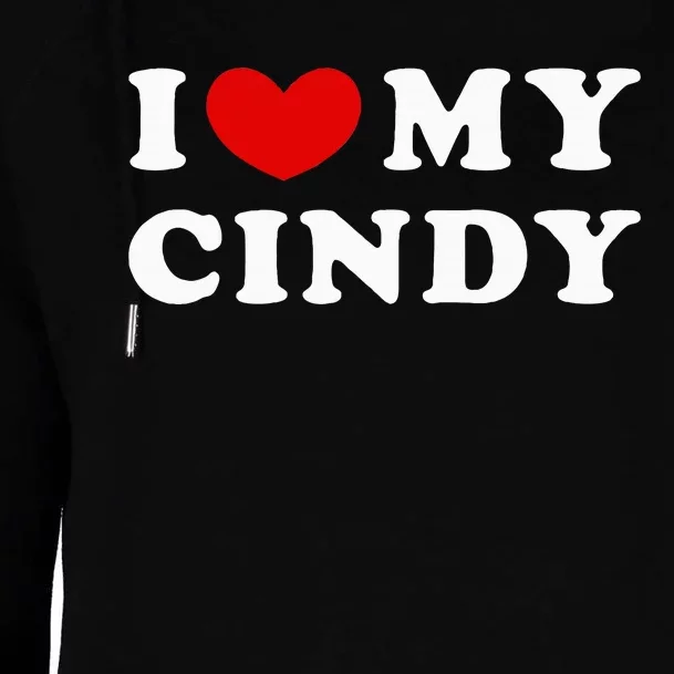 I Love My Cindy I Heart My Cindy Womens Funnel Neck Pullover Hood