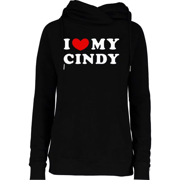 I Love My Cindy I Heart My Cindy Womens Funnel Neck Pullover Hood