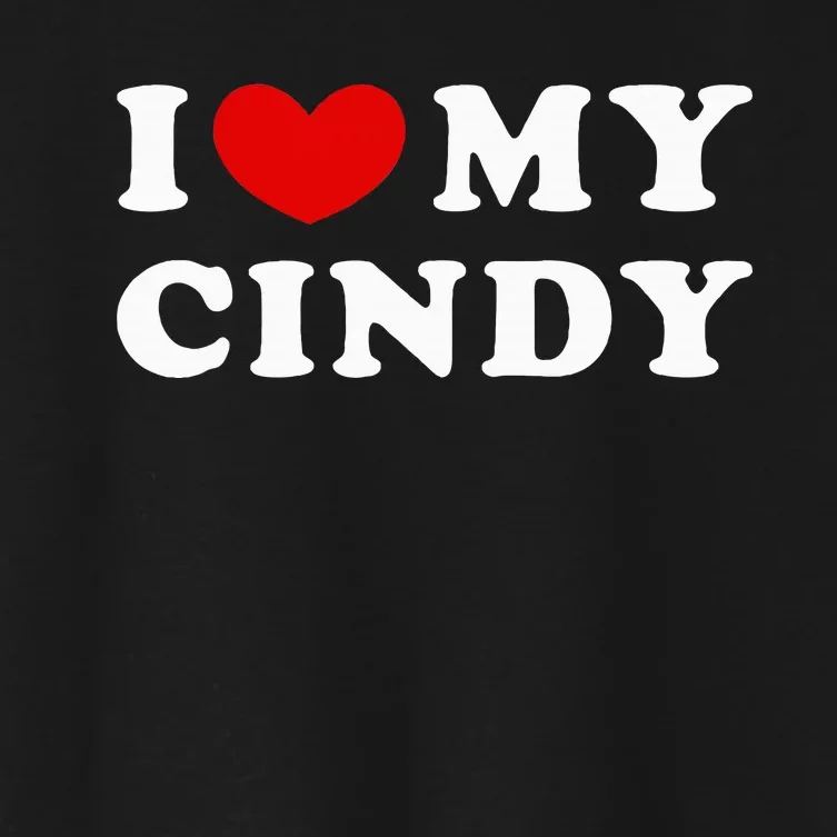 I Love My Cindy I Heart My Cindy Women's Crop Top Tee