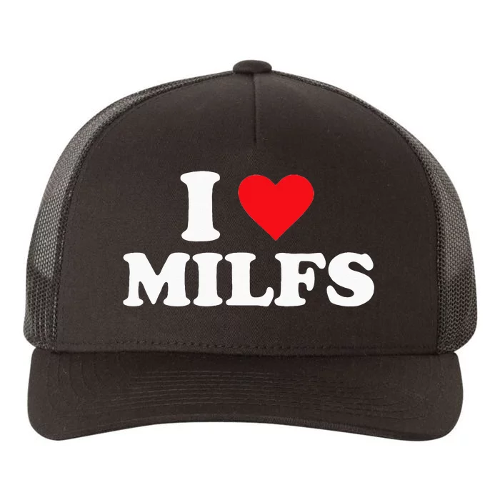 I Love MILFs Yupoong Adult 5-Panel Trucker Hat