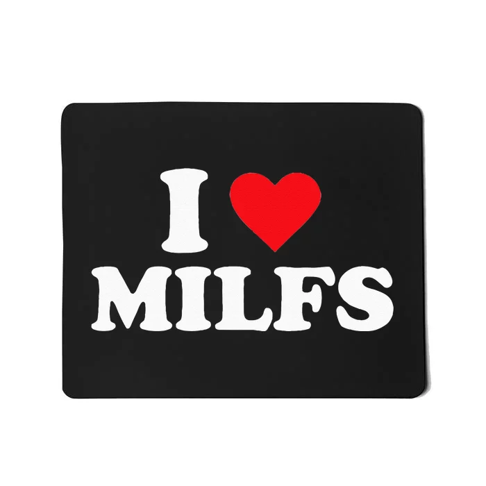 I Love MILFs Mousepad