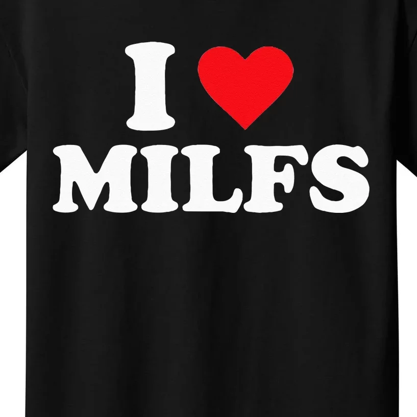 I Love MILFs Kids T-Shirt