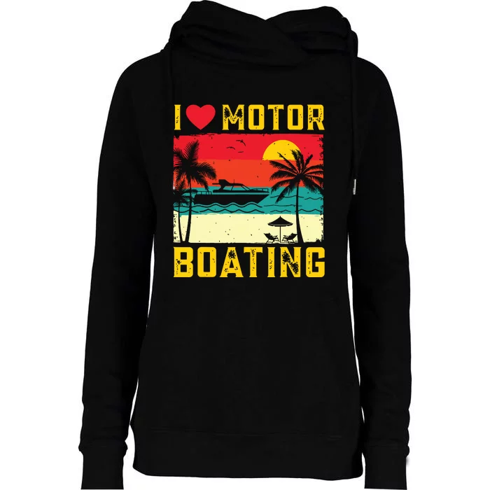 I Love Motor Boating Funny Boating Vintage Boat Captain Womens Funnel Neck Pullover Hood