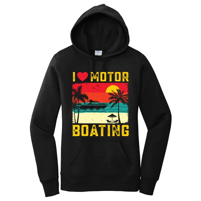 I Love Motor Boating Funny Boating Vintage Boat Captain Women's Pullover Hoodie