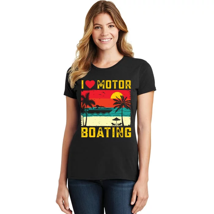 I Love Motor Boating Funny Boating Vintage Boat Captain Women's T-Shirt