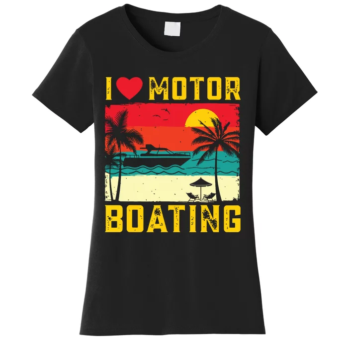 I Love Motor Boating Funny Boating Vintage Boat Captain Women's T-Shirt