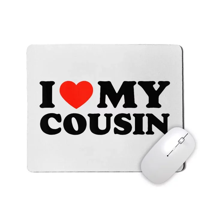 I Love My Cousin White Trash Party Attire Redneck Mousepad