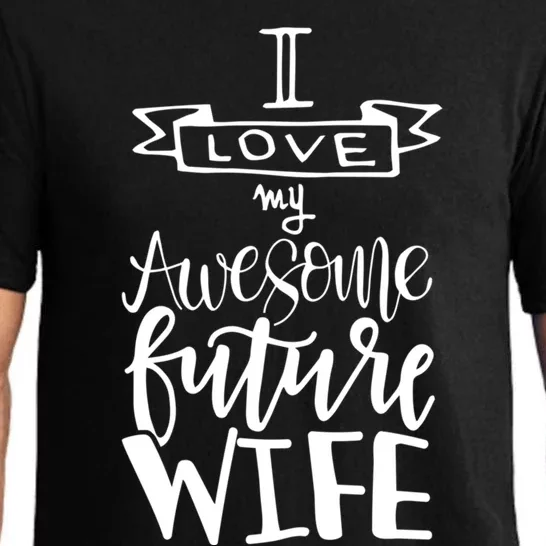 I Love My Awesome Future Wife Husband To Be Gift Future Wife Cute Gift Pajama Set