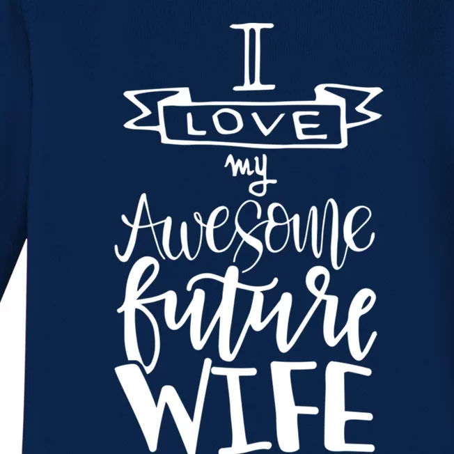 I Love My Awesome Future Wife Husband To Be Gift Future Wife Cute Gift Baby Long Sleeve Bodysuit