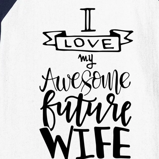 I Love My Awesome Future Wife Husband To Be Gift Future Wife Cute Gift Baseball Sleeve Shirt