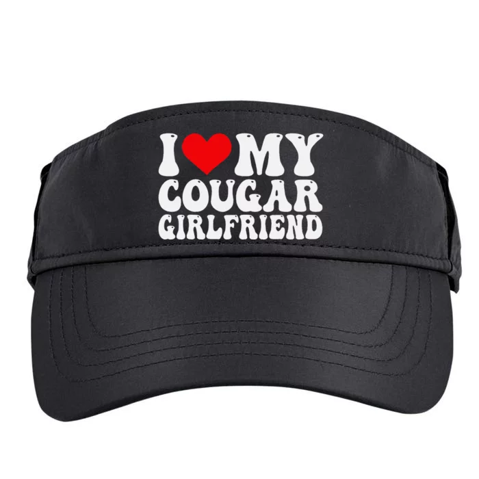 I Love My Cougar Girlfriend I Heart My Cougar Girlfriend GF Adult Drive Performance Visor