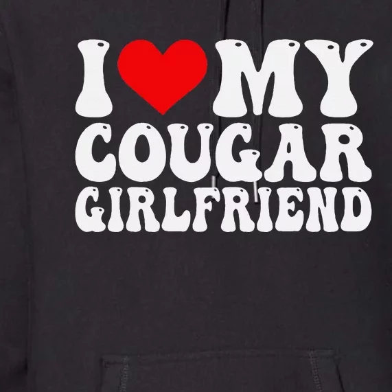 I Love My Cougar Girlfriend I Heart My Cougar Girlfriend GF Premium Hoodie