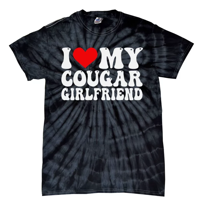 I Love My Cougar Girlfriend I Heart My Cougar Girlfriend GF Tie-Dye T-Shirt