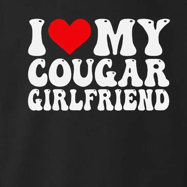 I Love My Cougar Girlfriend I Heart My Cougar Girlfriend GF Toddler Hoodie