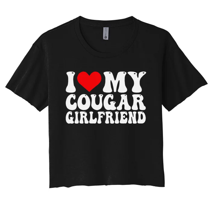 I Love My Cougar Girlfriend I Heart My Cougar Girlfriend GF Women's Crop Top Tee