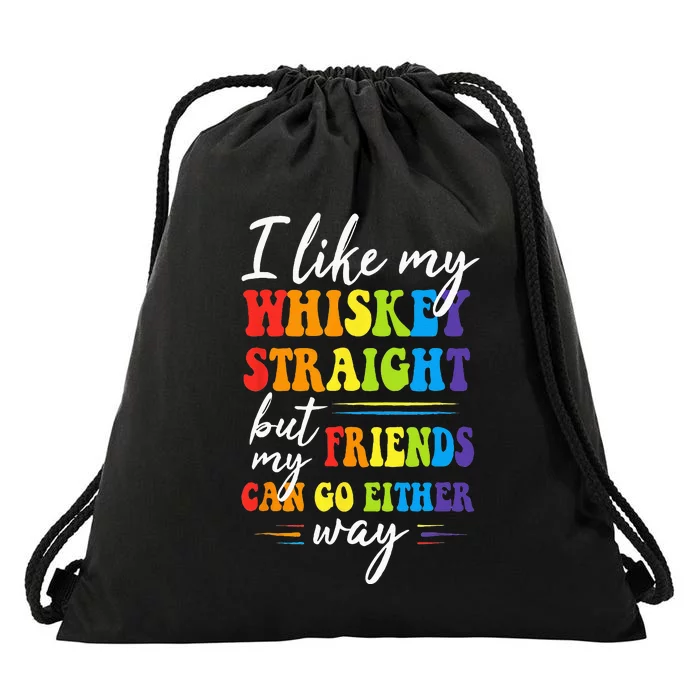 I Like My Whiskey Straight But My Friends LGBT Pride Month Drawstring Bag