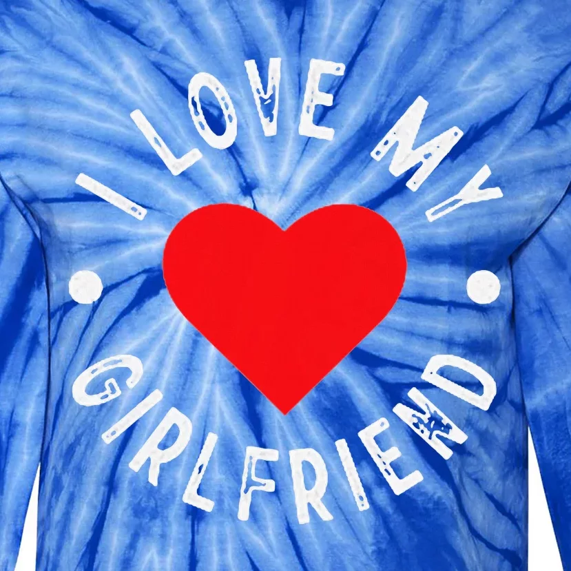 I Love My GF I Heart My Girlfriend I Love My Girlfriend Tie-Dye Long Sleeve Shirt