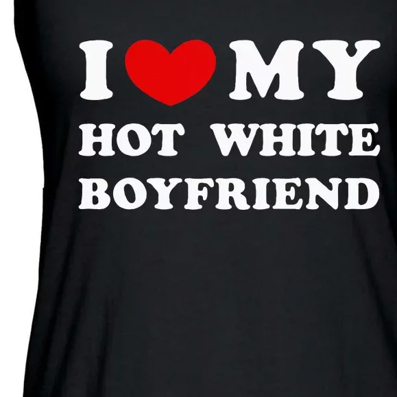 I Love My Hot White Boyfriend Ladies Essential Flowy Tank