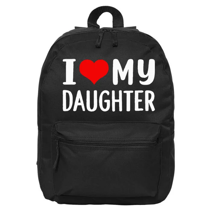 I Love My Daughter Fathers Day Gifts For Dad 16 in Basic Backpack