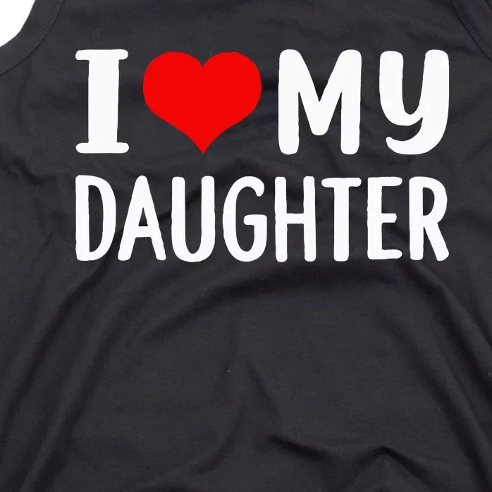 I Love My Daughter Fathers Day Gifts For Dad Tank Top