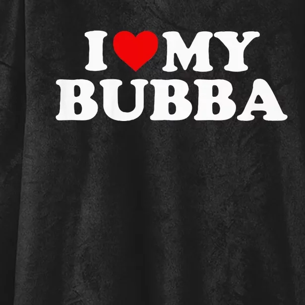 I Love My Bubba Hooded Wearable Blanket