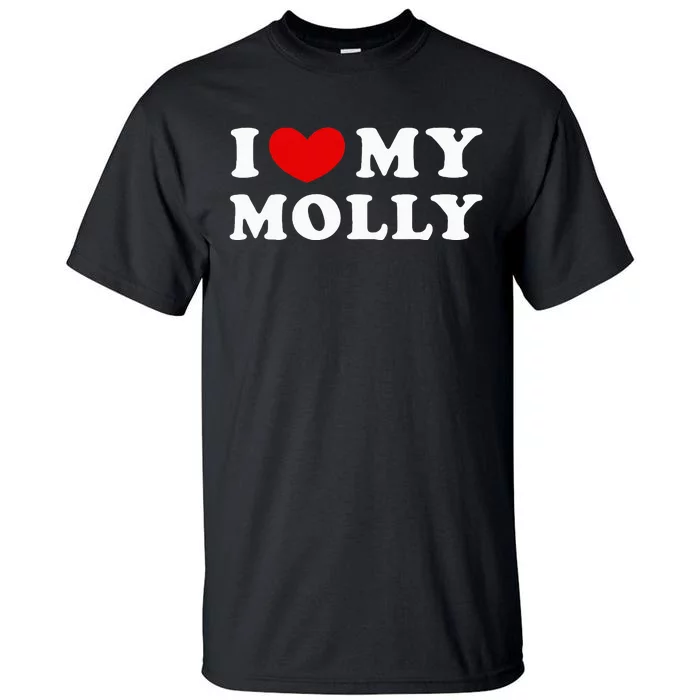 I Love My Molly I Heart My Molly funny quotes Tall T-Shirt