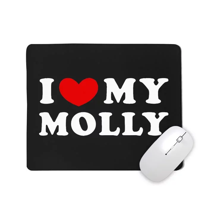 I Love My Molly I Heart My Molly funny quotes Mousepad