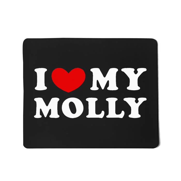 I Love My Molly I Heart My Molly funny quotes Mousepad