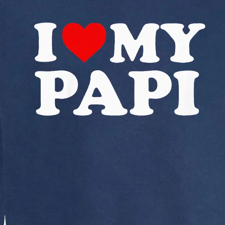 I Love My Papi Garment-Dyed Sweatshirt