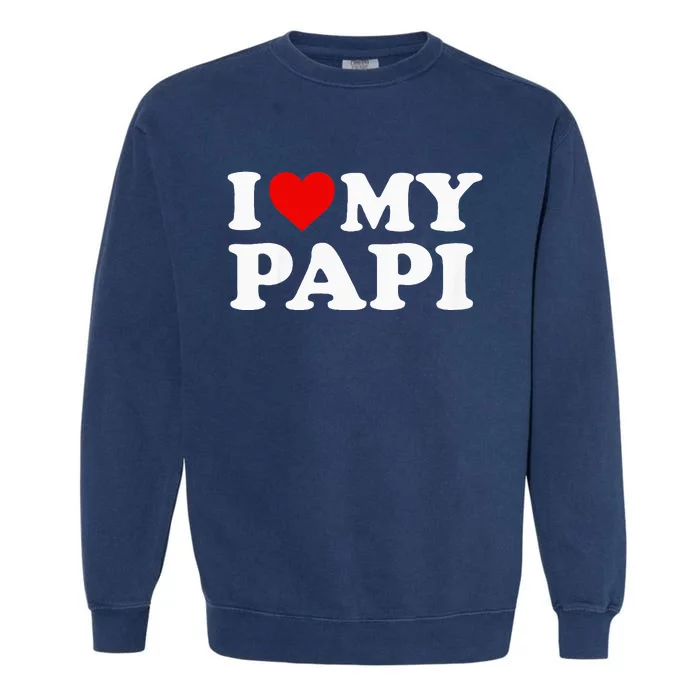 I Love My Papi Garment-Dyed Sweatshirt