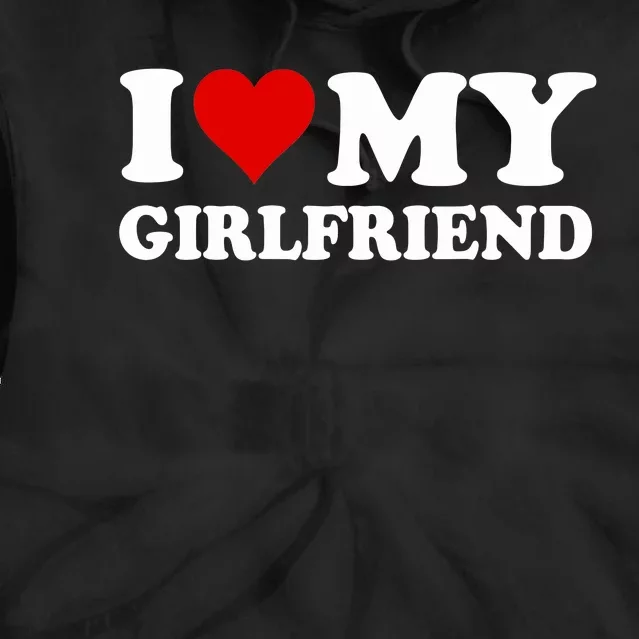 I Love My Girlfriend Gf I Heart My Girlfriend Gf Funny Tie Dye Hoodie