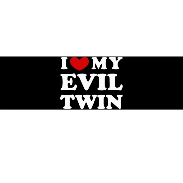 I Love My Evil Twin Bumper Sticker