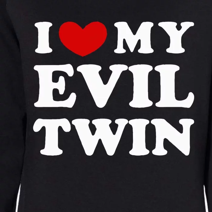 I Love My Evil Twin Womens California Wash Sweatshirt