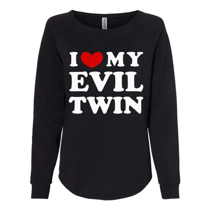 I Love My Evil Twin Womens California Wash Sweatshirt