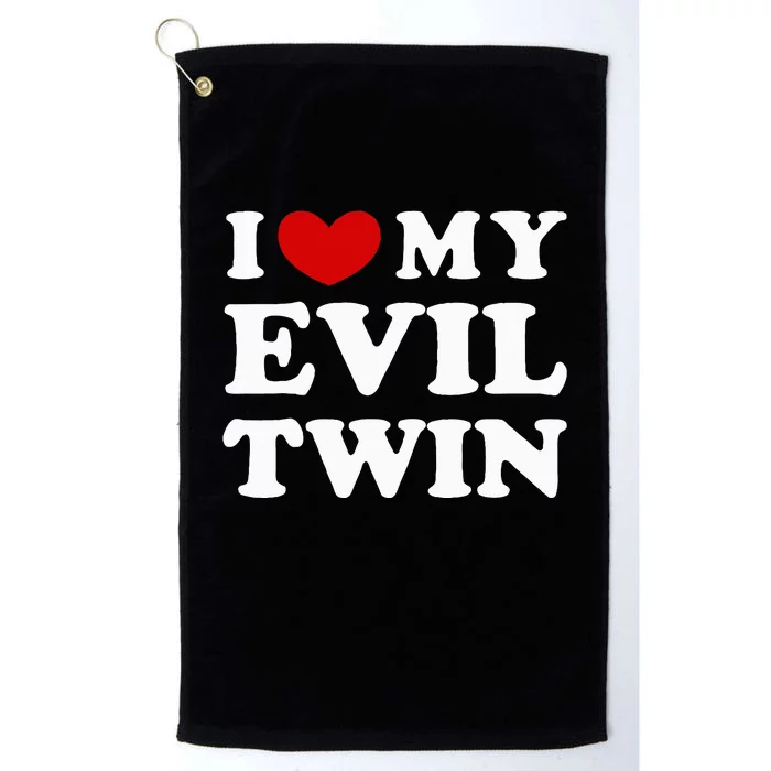 I Love My Evil Twin Platinum Collection Golf Towel