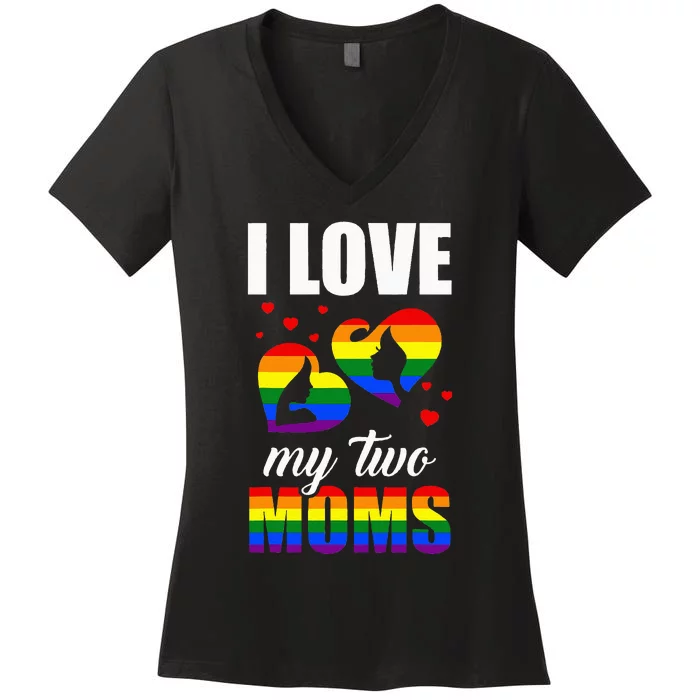 I Love My Two Moms LGBT Pride Gay Lesbian Mothers Day Women's V-Neck T-Shirt