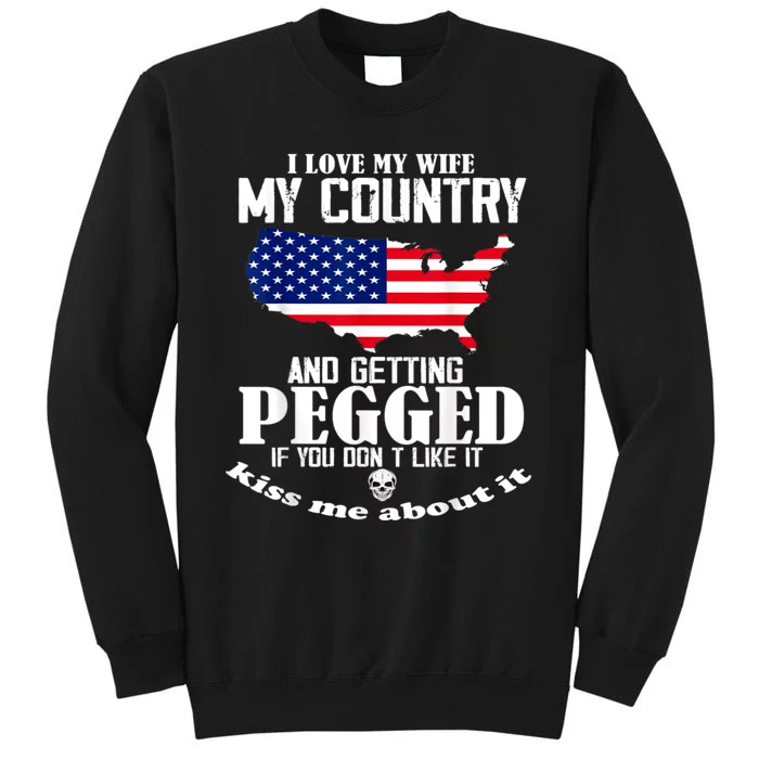 I LOVE MY WIFE MY COUNTRY AND GETTING PEGGED Sweatshirt