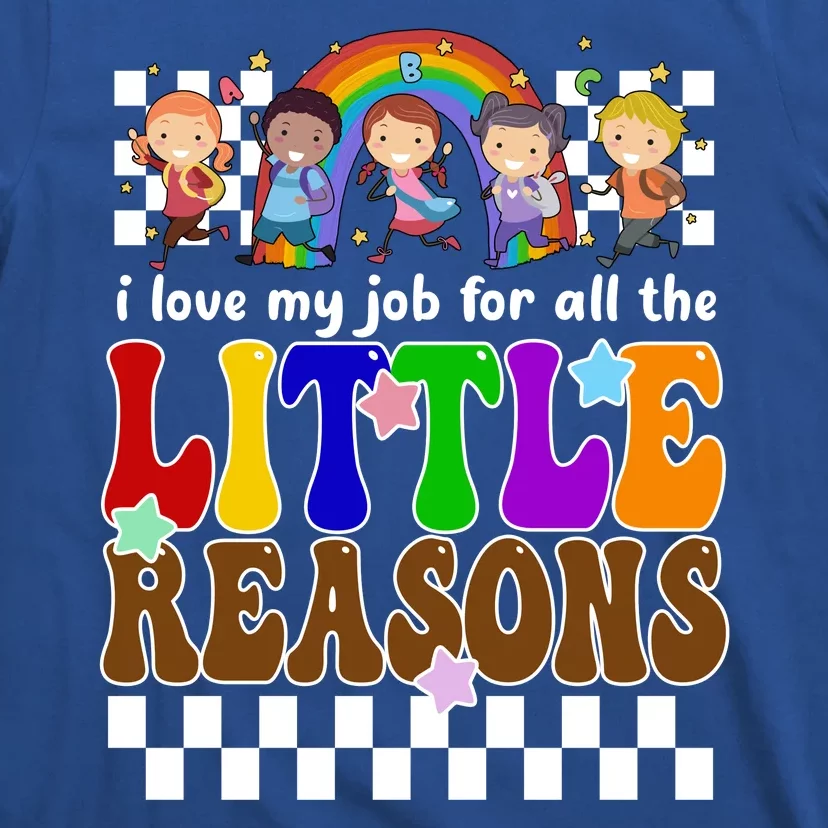 I Love My Job For All The Little Reasons Elementary Teacher T-Shirt