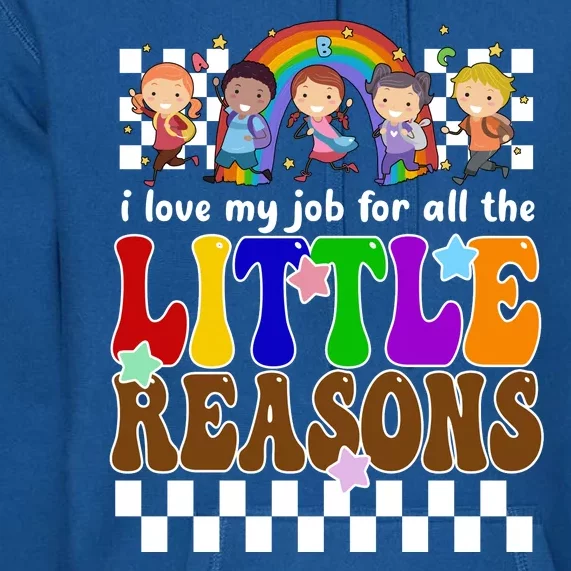 I Love My Job For All The Little Reasons Elementary Teacher Premium Hoodie