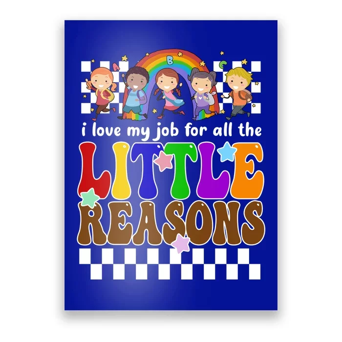 I Love My Job For All The Little Reasons Elementary Teacher Poster