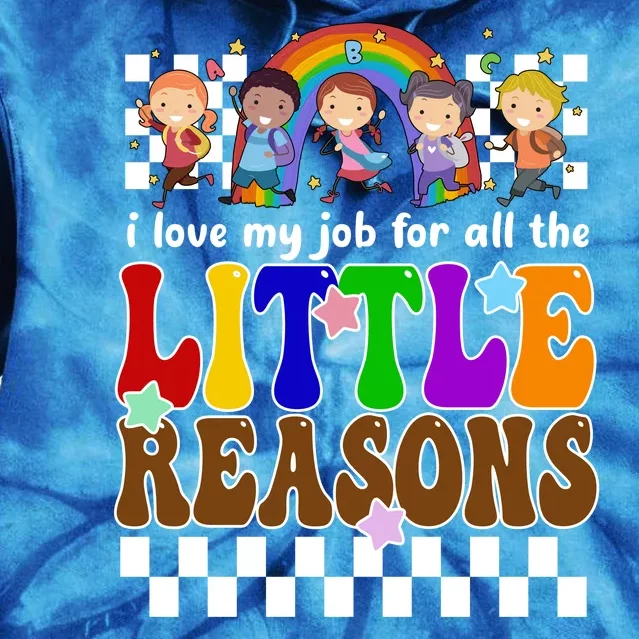 I Love My Job For All The Little Reasons Elementary Teacher Tie Dye Hoodie