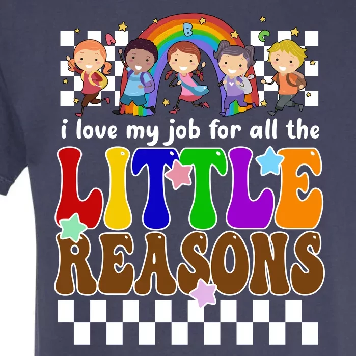 I Love My Job For All The Little Reasons Elementary Teacher Garment-Dyed Heavyweight T-Shirt