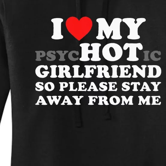 I Love My Psyhotic Girlfriend So Please Stay Away From Me Women's Pullover Hoodie