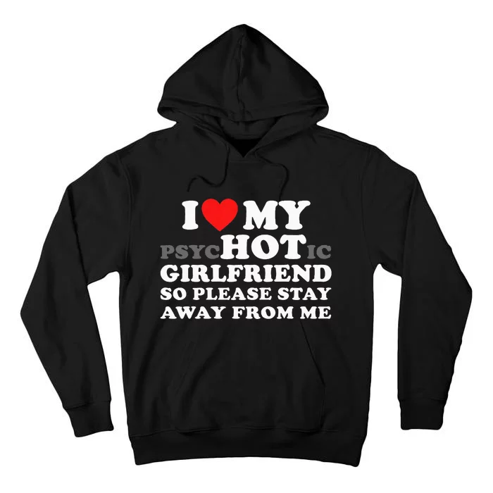 I Love My Psyhotic Girlfriend So Please Stay Away From Me Tall Hoodie