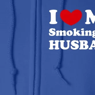 I Love My Smoking Hot Husband I Heart My Hot Husband Gift Full Zip Hoodie