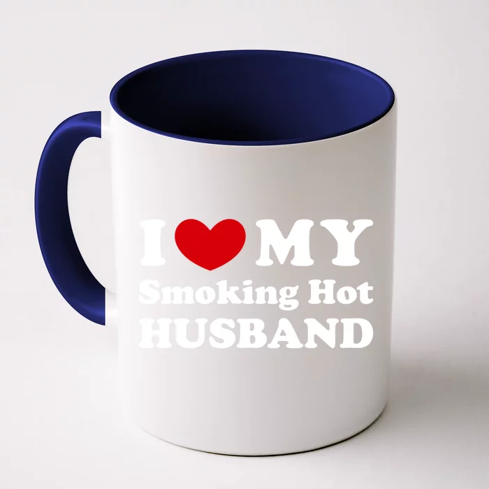 I Love My Smoking Hot Husband I Heart My Hot Husband Gift Front & Back Coffee Mug