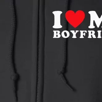 I Love My Boyfriend I Heart My Boyfriend BF Full Zip Hoodie