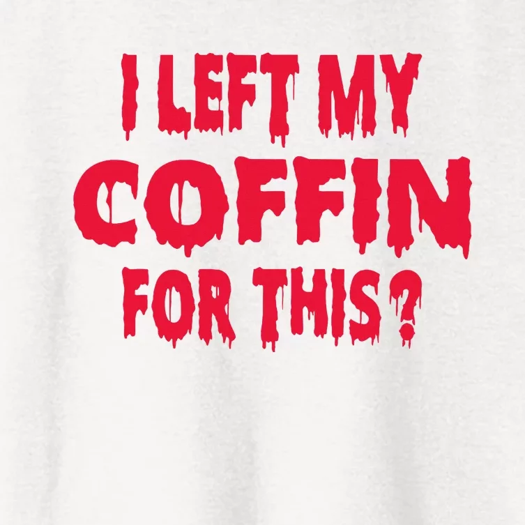 I Left My Coffin For This Funny Scary Halloween Women's Crop Top Tee